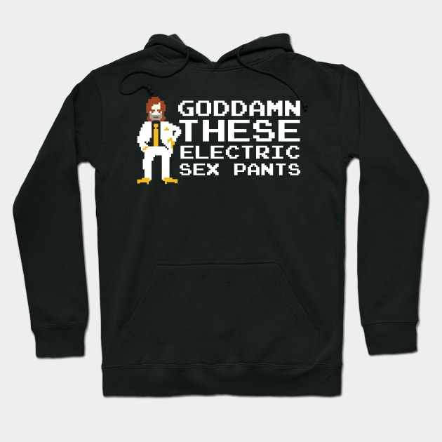 Goddamn These Electric Sex Pants Hoodie by NerdShizzle